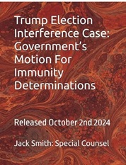 Trump
                          Election Interference Case: Governments
                          Motion For Immunity Determinations: Released
                          October 2nd 2024 Policy Guide